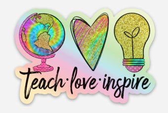 Teach Love Inspire Holographic Sticker