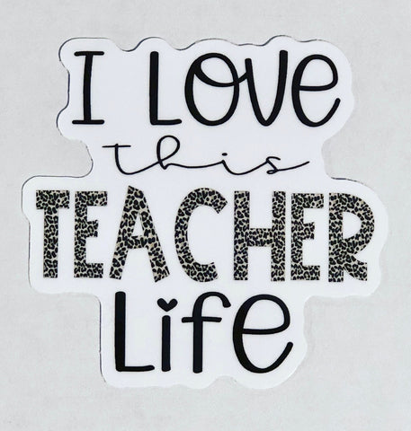I Love This Teacher Life Sticker