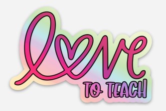 Love To Teach Holographic Sticker
