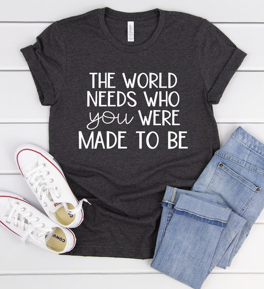 The World Needs Who You Were Made To Be