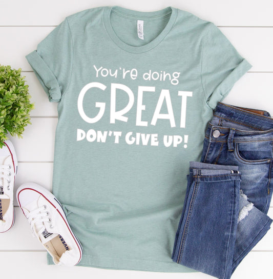 You're Doing Great Don't Give Up